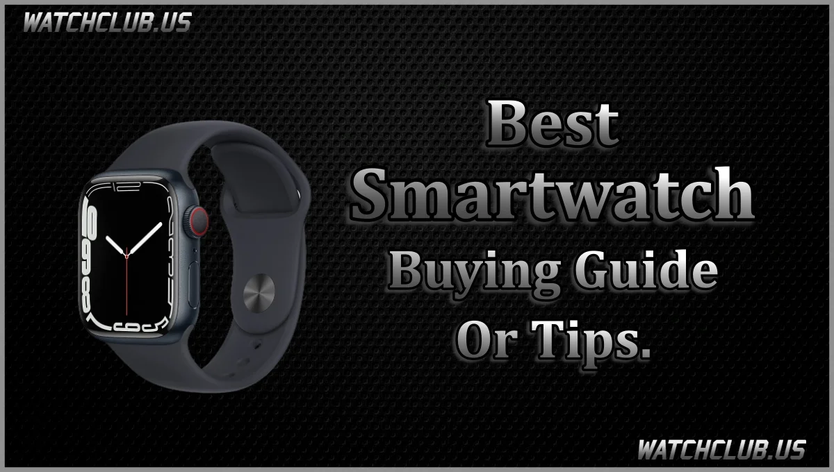 Best Smartwatch Buying Guide Or Tips And Check List